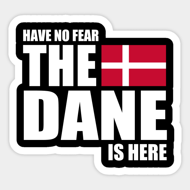 danish - HAVE NO FEAR THE DANE IS HERE Sticker by mariejohnson0